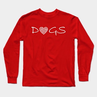 Love Dogs Funny Gift Long Sleeve T-Shirt